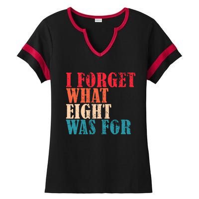 I Forget What 8 Was For Funny Saying I Forget What Eight Was Ladies Halftime Notch Neck Tee