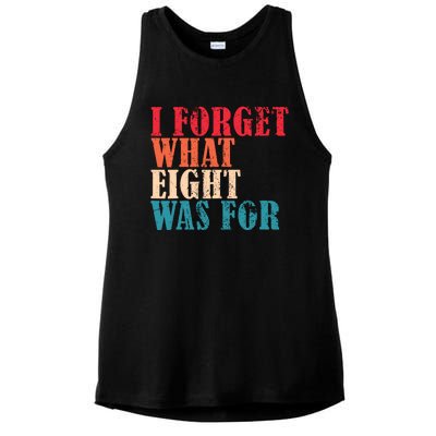 I Forget What 8 Was For Funny Saying I Forget What Eight Was Ladies PosiCharge Tri-Blend Wicking Tank