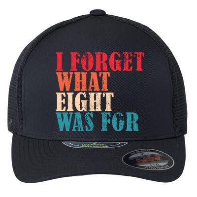 I Forget What 8 Was For Funny Saying I Forget What Eight Was Flexfit Unipanel Trucker Cap