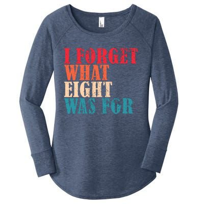 I Forget What 8 Was For Funny Saying I Forget What Eight Was Women's Perfect Tri Tunic Long Sleeve Shirt