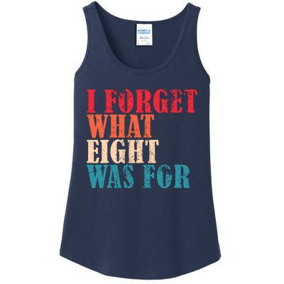 I Forget What 8 Was For Funny Saying I Forget What Eight Was Ladies Essential Tank