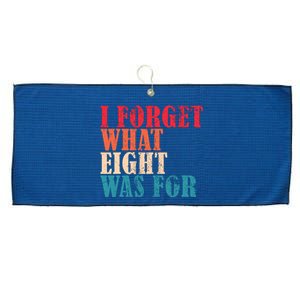 I Forget What 8 Was For Funny Saying I Forget What Eight Was Large Microfiber Waffle Golf Towel