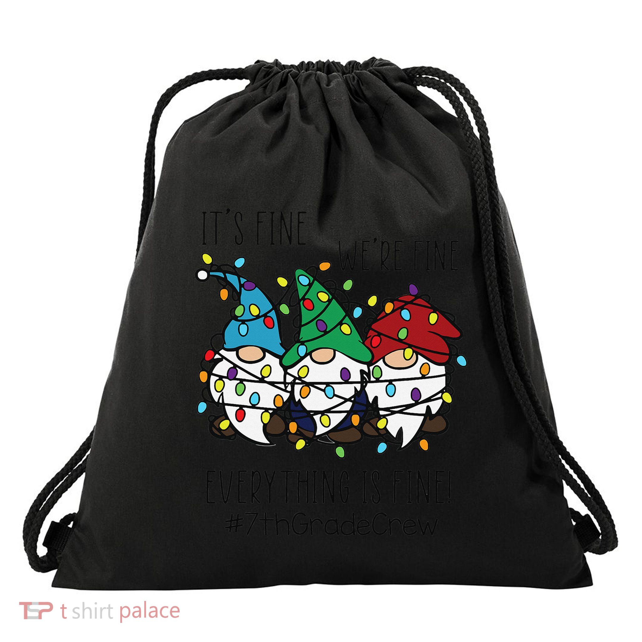 It's Fine We're Fine Everything Is Fine Gnome 7th Grade Crew  Drawstring Bag