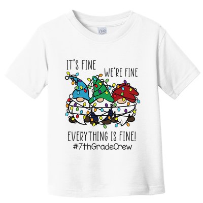 It's Fine We're Fine Everything Is Fine Gnome 7th Grade Crew  Toddler T-Shirt