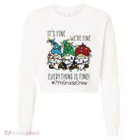 It's Fine We're Fine Everything Is Fine Gnome 7th Grade Crew  Cropped Pullover Crew