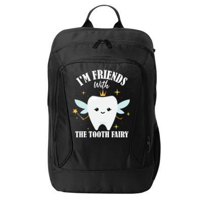 Im Friends With The Tooth Fairy Dentist Graduation Dental Gift City Backpack