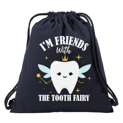 Im Friends With The Tooth Fairy Dentist Graduation Dental Gift Drawstring Bag