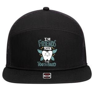 Im Friends With The Tooth Fairy Funny Dentist Gift 7 Panel Mesh Trucker Snapback Hat