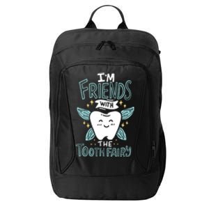 Im Friends With The Tooth Fairy Funny Dentist Gift City Backpack