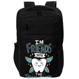 Im Friends With The Tooth Fairy Funny Dentist Gift Impact Tech Backpack