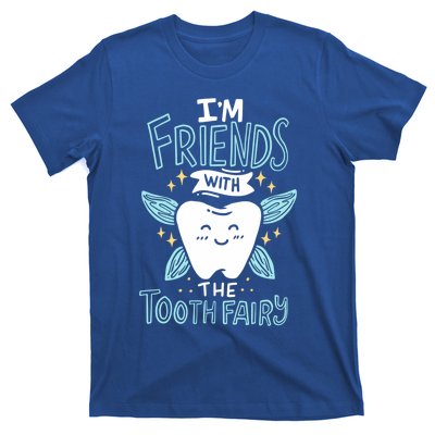 Im Friends With The Tooth Fairy Funny Dentist Gift T-Shirt