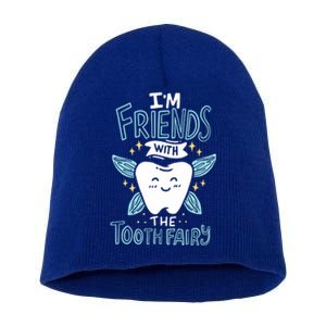 Im Friends With The Tooth Fairy Funny Dentist Gift Short Acrylic Beanie