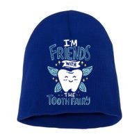 Im Friends With The Tooth Fairy Funny Dentist Gift Short Acrylic Beanie