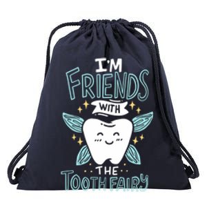 Im Friends With The Tooth Fairy Funny Dentist Gift Drawstring Bag