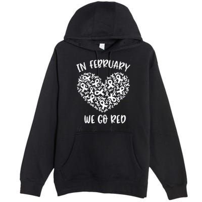In February We Go Red For Heart Disease Awareness Hearts Premium Pullover Hoodie