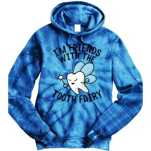 Im Friends With The Tooth Fairy Funny Dentist Gift Tie Dye Hoodie