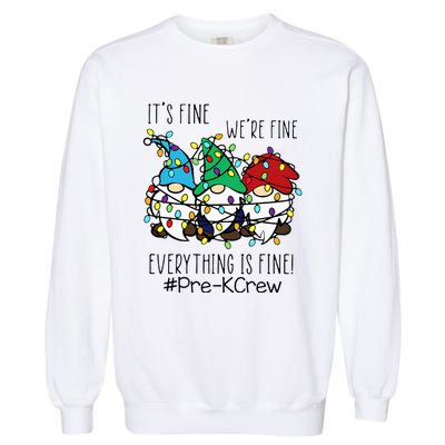 It's Fine We're Fine Gnome PreK Teacher Christmas Light Garment-Dyed Sweatshirt