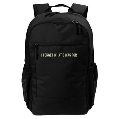 I Forget What 8 Was Daily Commute Backpack