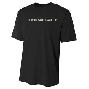 I Forget What 8 Was Performance Sprint T-Shirt