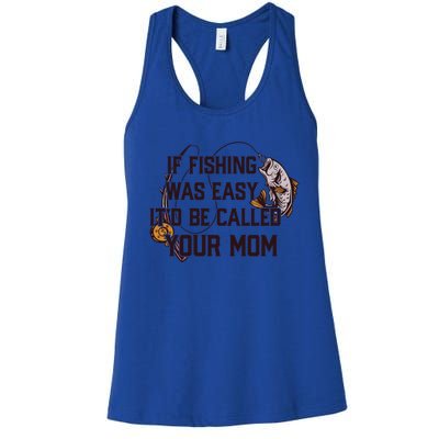 If Fishing Was Easy It'd Be Called Your Mom Funny Fish Meme Gift Women's Racerback Tank