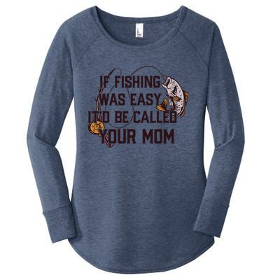 If Fishing Was Easy It'd Be Called Your Mom Funny Fish Meme Gift Women's Perfect Tri Tunic Long Sleeve Shirt