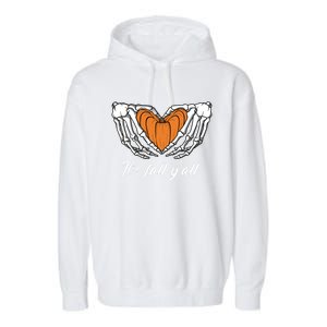 Its Fall Yall Skeleton Hand Pumpkin Heart Halloween Gift Garment-Dyed Fleece Hoodie