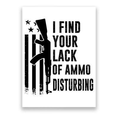 I Find Your Lack Of Ammo Disturbing Funny Gun Camo Guns Poster
