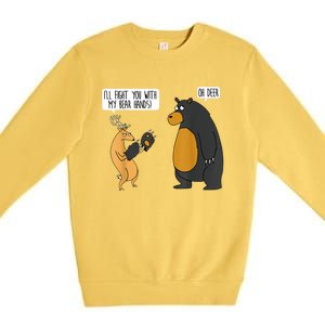 I'll Fight You With My Bear Hands Oh Deer Tee Funny Meme Premium Crewneck Sweatshirt