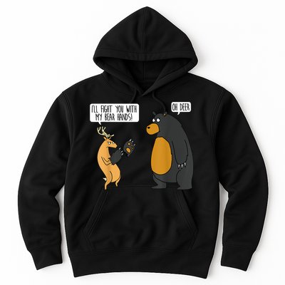 I'll Fight You With My Bear Hands Oh Deer Tee Funny Meme Hoodie