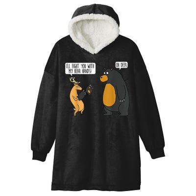 I'll Fight You With My Bear Hands Oh Deer Tee Funny Meme Hooded Wearable Blanket