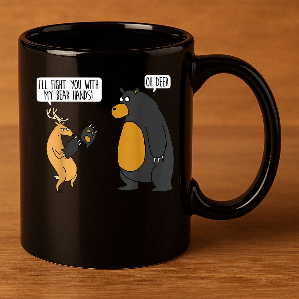 I'll Fight You With My Bear Hands Oh Deer Tee Funny Meme 11oz C Handle Ceramic Mug