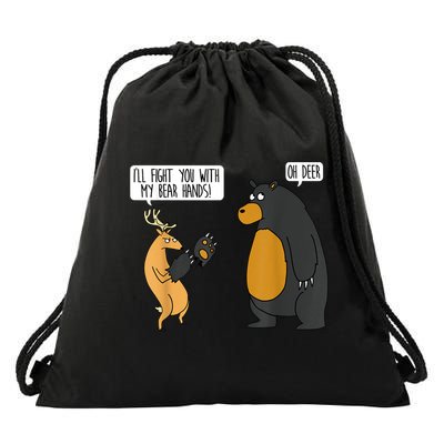 I'll Fight You With My Bear Hands Oh Deer Tee Funny Meme Drawstring Bag