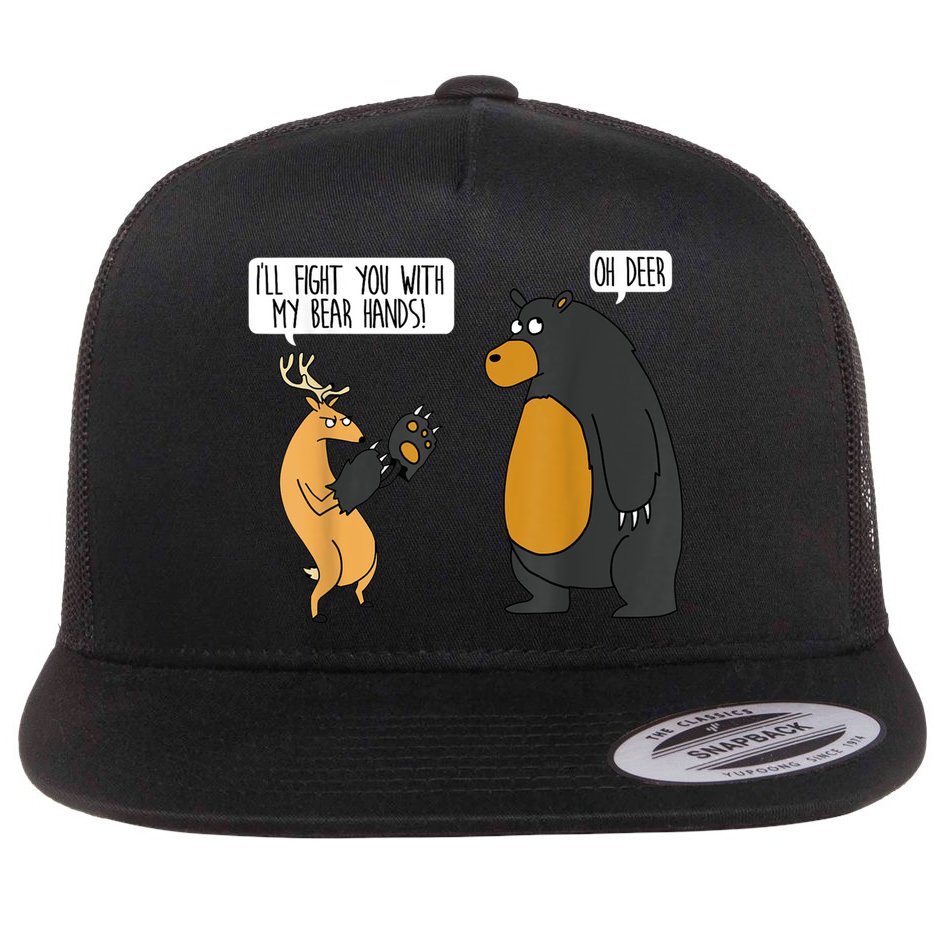 I'll Fight You With My Bear Hands Oh Deer Tee Funny Meme Flat Bill Trucker Hat