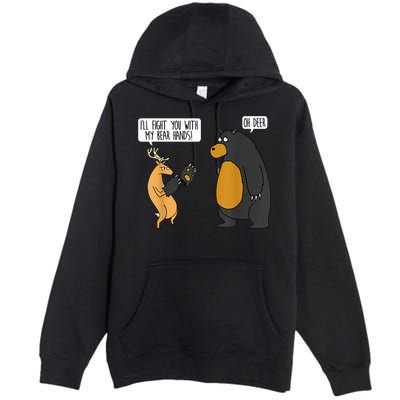 I'll Fight You With My Bear Hands Oh Deer Tee Funny Meme Premium Pullover Hoodie