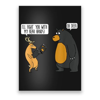 I'll Fight You With My Bear Hands Oh Deer Tee Funny Meme Poster