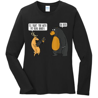 I'll Fight You With My Bear Hands Oh Deer Tee Funny Meme Ladies Long Sleeve Shirt