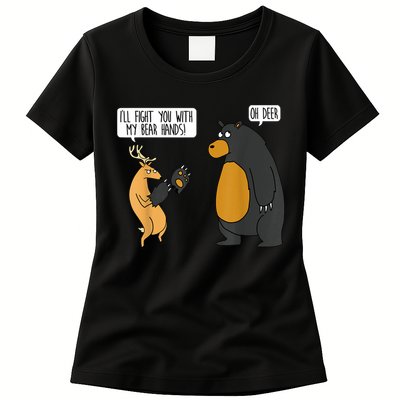I'll Fight You With My Bear Hands Oh Deer Tee Funny Meme Womens T-Shirt