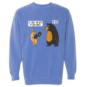 I'll Fight You With My Bear Hands Oh Deer Tee Funny Meme Garment-Dyed Sweatshirt