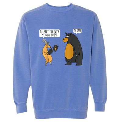 I'll Fight You With My Bear Hands Oh Deer Tee Funny Meme Garment-Dyed Sweatshirt