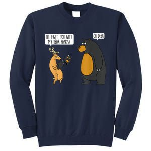 I'll Fight You With My Bear Hands Oh Deer Tee Funny Meme Tall Sweatshirt