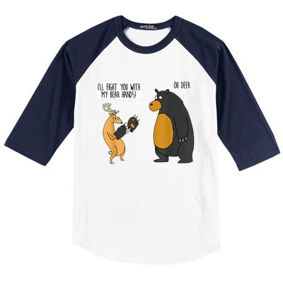 I'll Fight You With My Bear Hands Oh Deer Tee Funny Meme Baseball Sleeve Shirt