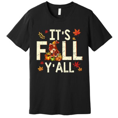 Its Fall Yall Gnome Pumpkin Halloween Thanksgiving Autumn Premium T-Shirt