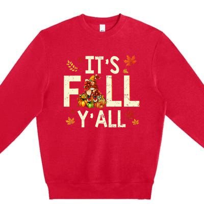 Its Fall Yall Gnome Pumpkin Halloween Thanksgiving Autumn Premium Crewneck Sweatshirt