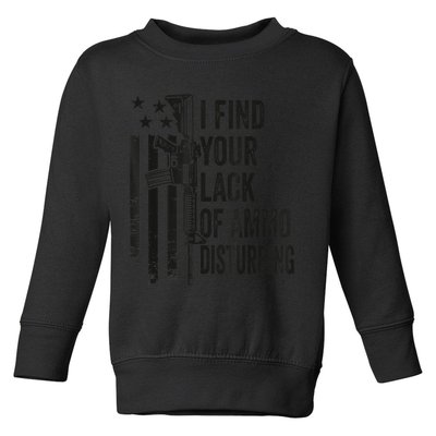 I Find Your Lack Of Ammo Disturbing Funny Gun Camo Guns Toddler Sweatshirt