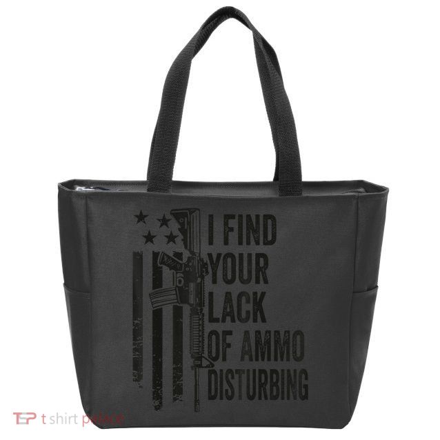 I Find Your Lack Of Ammo Disturbing Funny Gun Camo Guns Zip Tote Bag