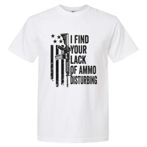 I Find Your Lack Of Ammo Disturbing Funny Gun Camo Guns Garment-Dyed Heavyweight T-Shirt