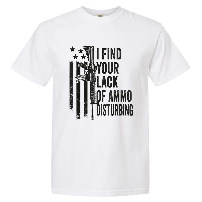 I Find Your Lack Of Ammo Disturbing Funny Gun Camo Guns Garment-Dyed Heavyweight T-Shirt