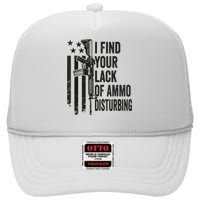 I Find Your Lack Of Ammo Disturbing Funny Gun Camo Guns High Crown Mesh Back Trucker Hat