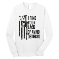 I Find Your Lack Of Ammo Disturbing Funny Gun Camo Guns Long Sleeve Shirt