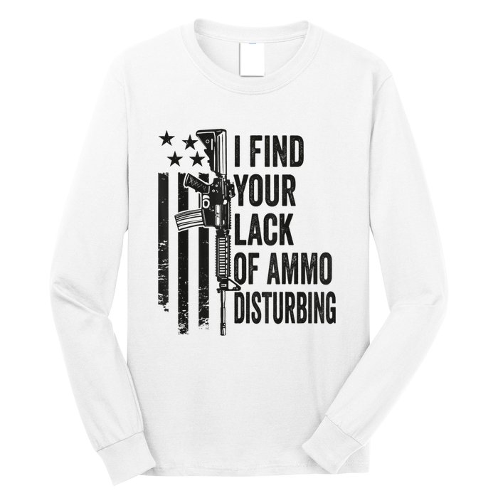 I Find Your Lack Of Ammo Disturbing Funny Gun Camo Guns Long Sleeve Shirt